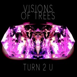 Visions Of Trees - Turn 2 U (2012) [EP]