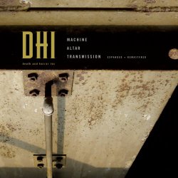 DHI (Death And Horror Inc) - Machine Altar Transmission (Expanded + Remastered) (2008)