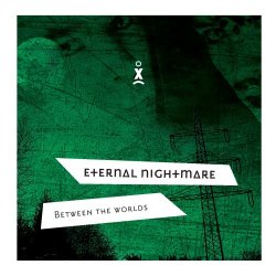 Eternal Nightmare - Between The Worlds (2007)