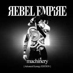 Rebel Empire - Machinery (Advanced Synergy Edition) (2012) [EP]