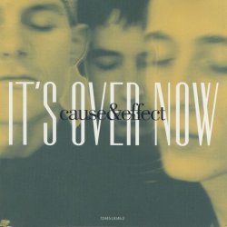 Cause And Effect - It's Over Now (1994) [Single]