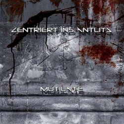 Zentriert Ins Antlitz - Mutilate (2005)