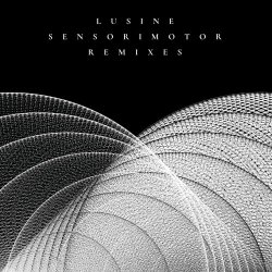 Lusine - Sensorimotor Remixes (2017) [Single]