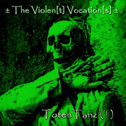 ± The Violen(t) Vocation(s) ± - TotenTanz (!) (2011)