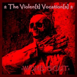 ± The Violen(t) Vocation(s) ± - Womb's:cut: (2011) [EP]