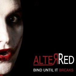 AlterRed - Bind Until It Breaks (2010) [EP]