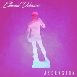 Ethereal Delusions - Ascension (2017)