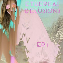 Ethereal Delusions - EP 1 (2016) [EP]