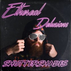 Ethereal Delusions - Shutter Shades (2017) [EP]