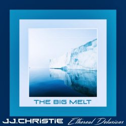 JJ.Christie & Ethereal Delusions - The Big Melt (2017)