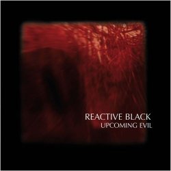 Reactive Black - Upcoming Evil (2007)