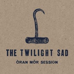 The Twilight Sad - Òran Mór Session (2015)