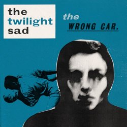 The Twilight Sad - The Wrong Car (2010) [EP]