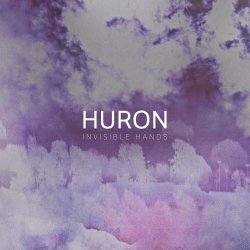 Huron - Invisible Hands (2018) [EP]