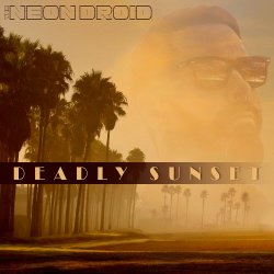 The Neon Droid - Deadly Sunset (2015) [EP]