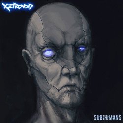 Xetrovoid - Subhumans (2017) [EP]