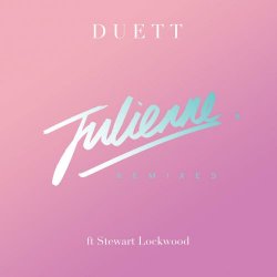 Duett - Julienne (feat. Stewart Lockwood) (Remixes) (2016) [EP]