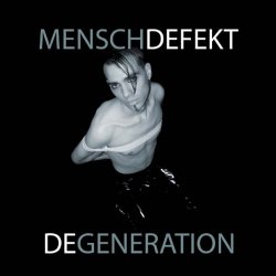 Menschdefekt - Degeneration (2007)