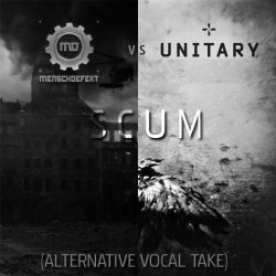 Menschdefekt vs Unitary - Scum (Alternative Vocal Take) (2013) [Single]