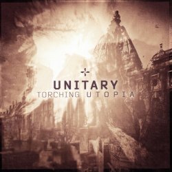 Unitary - Torching Utopia (2014) [EP]