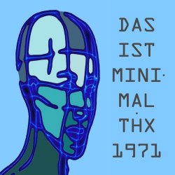 Thx 1971 - Das Ist Minimal (2016)