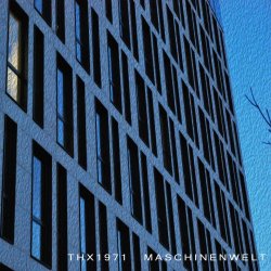 Thx 1971 - Maschinenwelt (2017) [EP]