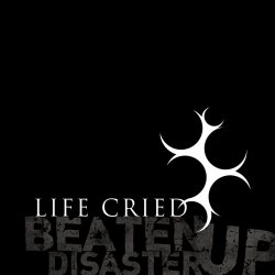 Life Cried - Beaten Up Disaster (2014) [EP]