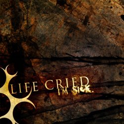 Life Cried - I'm Sick (2012) [EP]