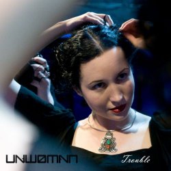 Unwoman - Trouble (2008) [EP]