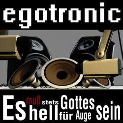 Egotronic - Es Muß Stets Hell Für Gottes Auge Sein (2009) [EP]