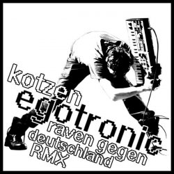 Egotronic - Kotzen / Raven Gegen Deutschland (2008) [EP]
