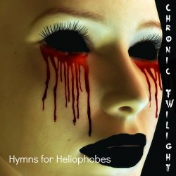 Chronic Twilight - Hymns For Heliophobes (2017)