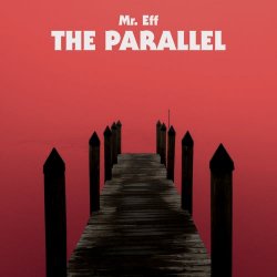Mr. Eff - The Parallel (2017)