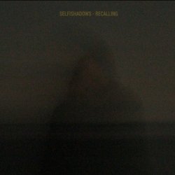 Selfishadows - Recalling (2017)