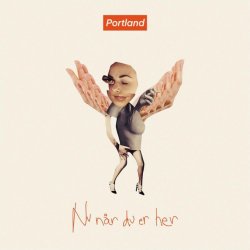 Portland - Nu Når Du Er Her (2014) [Single]