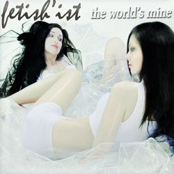 Fetish'ist - The World Is Mine (2010) [Single]