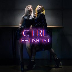 Fetish'ist - Ctrl (2017) [Single]
