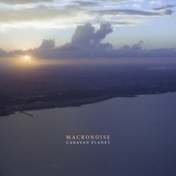 MacroNoise - Caravan Planet (2017) [EP]