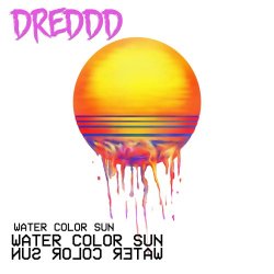 Dreddd - Water Color Sun (2017)