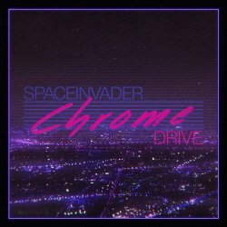 Spaceinvader - Chrome Drive (2017)