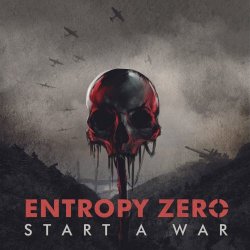 Entropy Zero - Start A War (2018)