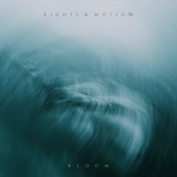 Lights & Motion - Bloom (2018) [EP]