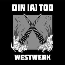 Din [A] Tod - Westwerk (2009)