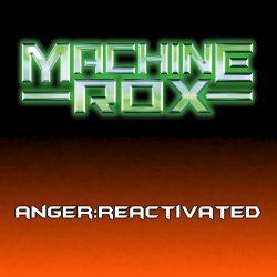 Machine Rox - Anger : Reactivated (2013) [EP]