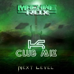 Machine Rox - Next Level - K Club Mix (2014) [EP]