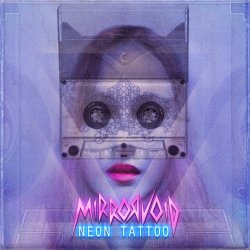 Mirrorvoid - Neon Tattoo (2018)
