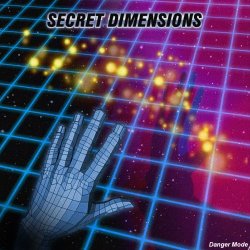Danger Mode - Secret Dimensions (2017)