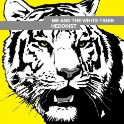 Me And The White Tiger - Hedonist (2009)