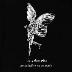 The Galan Pixs - Anche Lucifero Era Un Angelo (1996)
