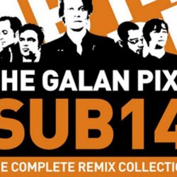 The Galan Pixs - SUB14: The Complete Remix Collection (2008)